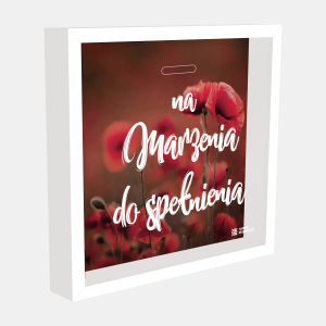 Ramka Skarbonka – Na marzenia do spełnienia – maki